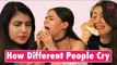 How Different People Cry | Types Of Criers - POPxo