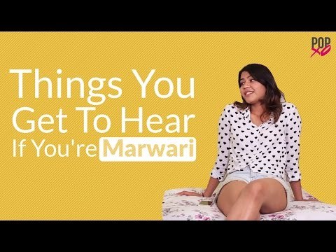 Things You Get To Hear If You're Marwari - POPxo