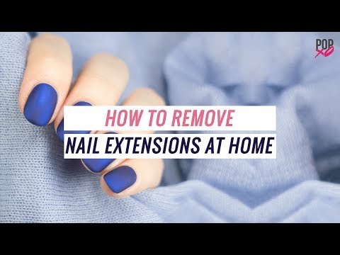 How To Remove Nail Extensions At Home - POPxo
