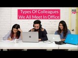 Types Of Colleagues We All Meet In Office - POPxo