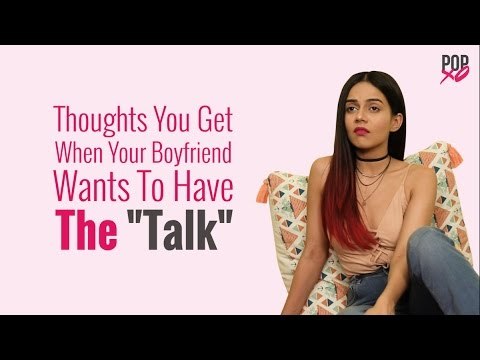 Thoughts You Get When Your Boyfriend Wants To Have The Talk - POPxo