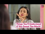 Things You'll Understand If You Sweat Too Much - POPxo