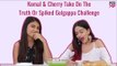 Komal & Cherry Take On The Truth Or Spiked Golgappa Challenge - POPxo