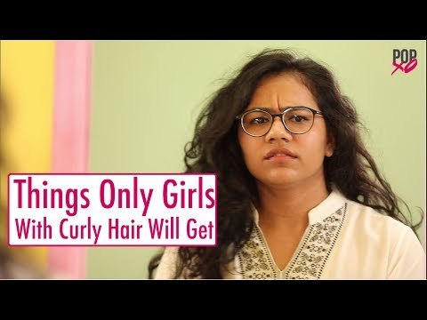 Things Only Girls With Curly Hair Will Get - POPxo