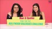 Upalina & Noor Take On The Bollywood Dialogues Challenge - POPxo