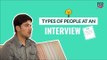 Types Of People At An Interview - POPxo