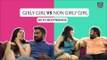 Girly Girl Vs Non Girly Girl With Boyfriends - POPxo