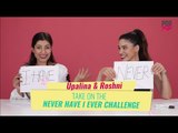 Upalina & Roshni Take On The Never Have I Ever Challenge - POPxo