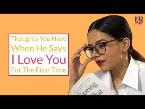 Thoughts You Have When He Says I Love You For The First Time - POPxo