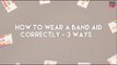 How To Wear A Band Aid Correctly - 3 Ways - POPxo