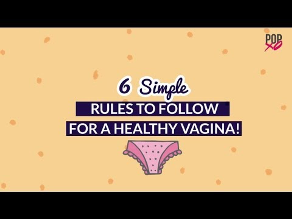 6 Simple Rules To Follow For A Healthy Vagina - POPxo