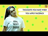 Thoughts You Have When You Apply Face Pack - POPxo