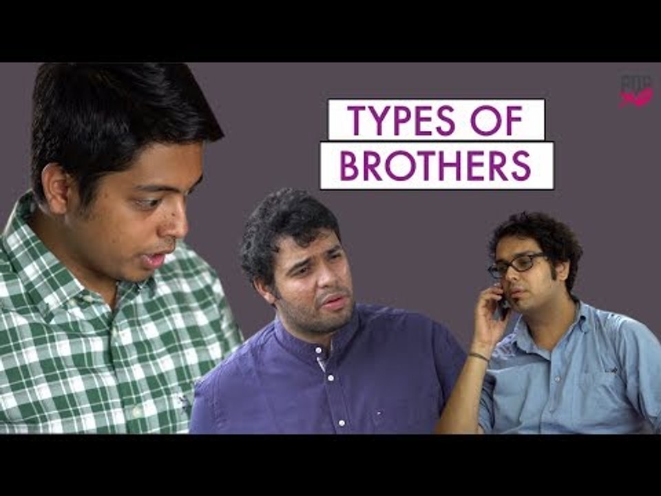 Types Of Brothers - POPxo