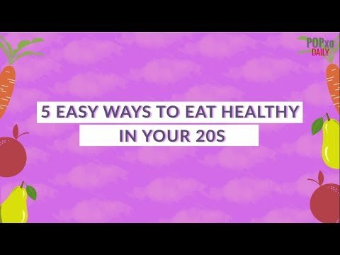 5 Easy Ways To Eat Healthy In Your 20s - POPxo