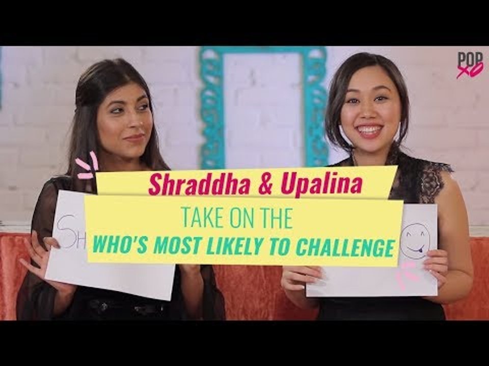 Shraddha & Upalina Take On The Who's Most Likel...