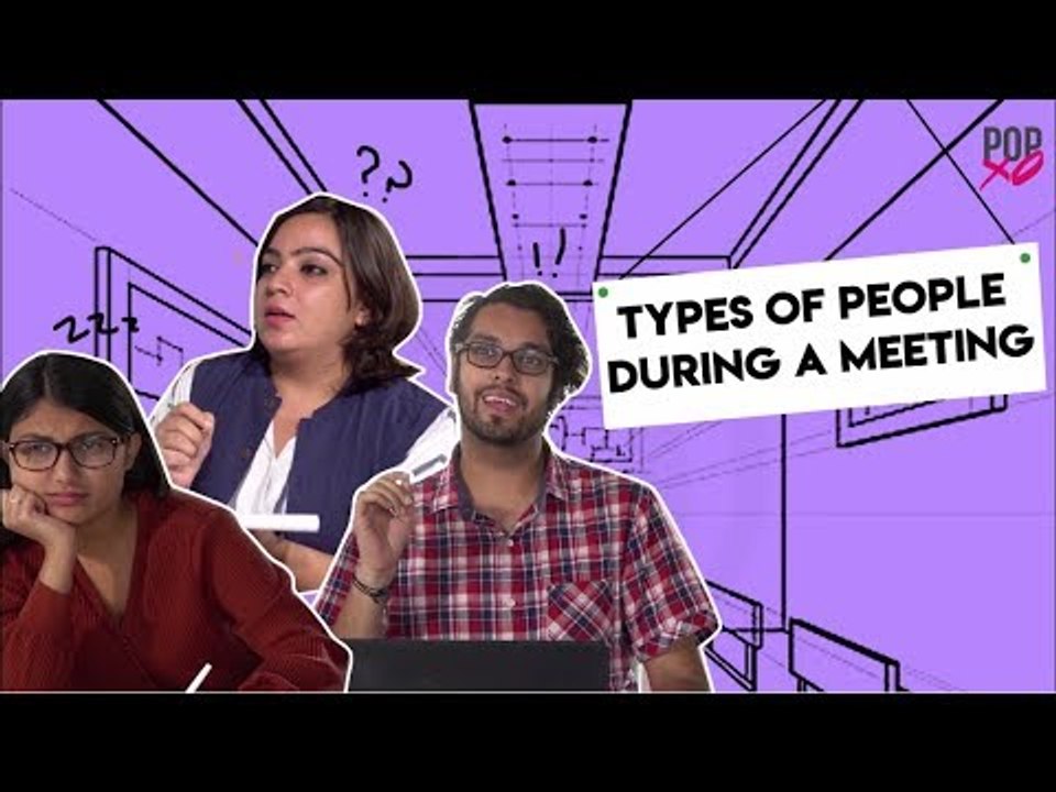 Types Of People During A Meeting - POPxo