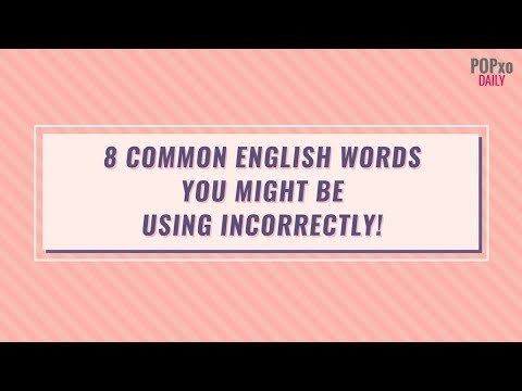 8 Common English Words You Might Be Using Incorrectly! - POPxo
