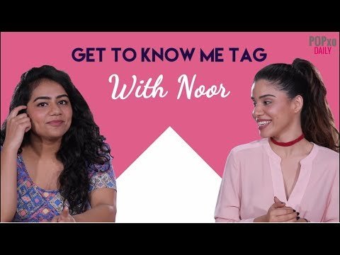 Get To Know Me Tag With Noor - POPxo