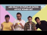 Men React To Popular Dating Advice Women Get - POPxo