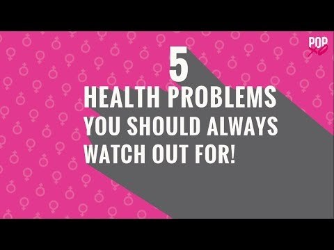 5 Health Problems You Should Always Watch Out For - POPxo