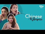 Chinese Whispers - POPxo