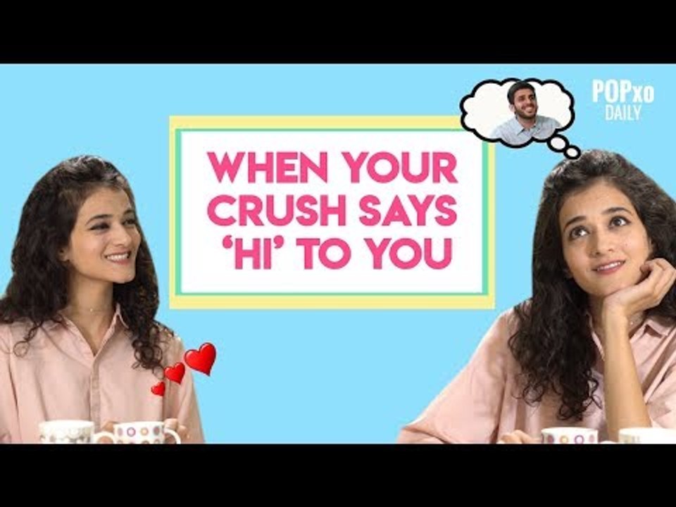 Thoughts We All Have When Our Crush Says Hi - POPxo