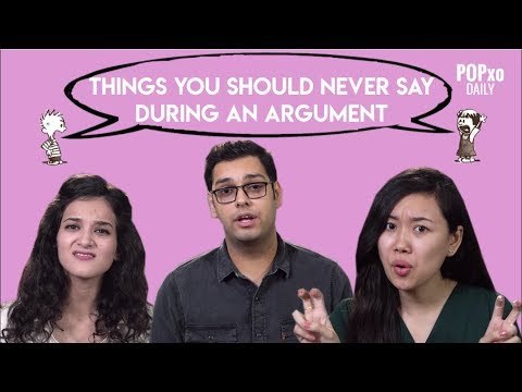 Things You Should Never Say During An Argument - POPxo