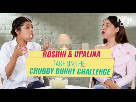 Upalina & Roshni Take On The Chubby Bunny Challenge - POPxo