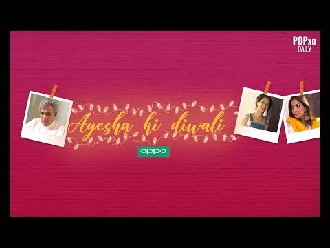 Ayesha Ki Diwali - POPxo