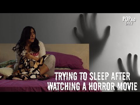 Trying To Sleep After Watching A Horror Movie - POPxo
