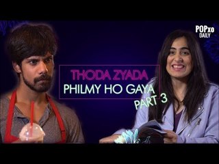 Thoda Zyada Philmy Ho Gaya | Ja Simran Ja - POPxo