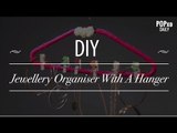 DIY Jewellery Organiser With A Hanger - POPxo