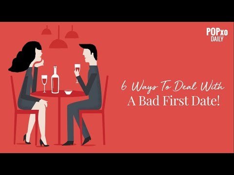 6 Ways To Deal With A Bad First Date - POPxo