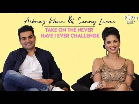 Sunny Leone & Arbaaz Khan Take On The Never Have I Ever Challenge - POPxo