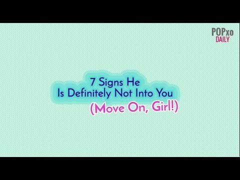 7 Signs He Is Definitely Not Into You (Move On Girl) - POPxo