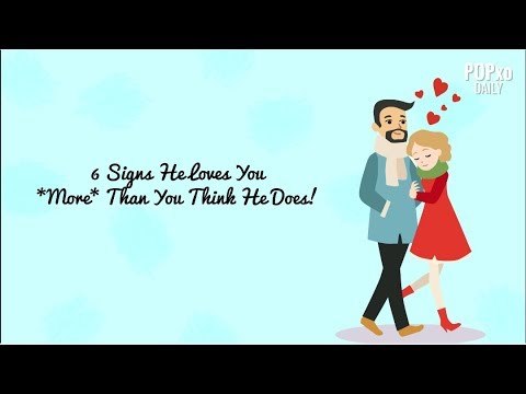 6 Signs He Loves You More Than You Think He Does - POPxo
