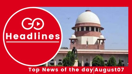 Top News Headlines of the Hour (7 Aug, 3:35 PM)