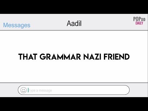 That Grammar Nazi Friend - POPxo