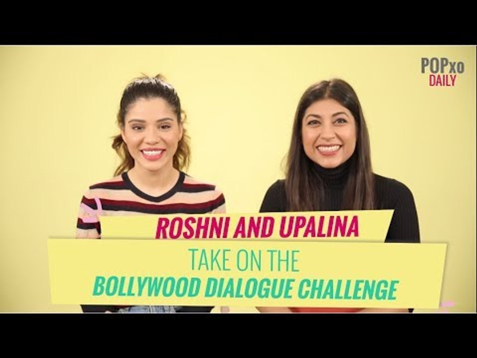 Roshni & Upalina Take On The Bollywood Dialogue Challenge - POPxo