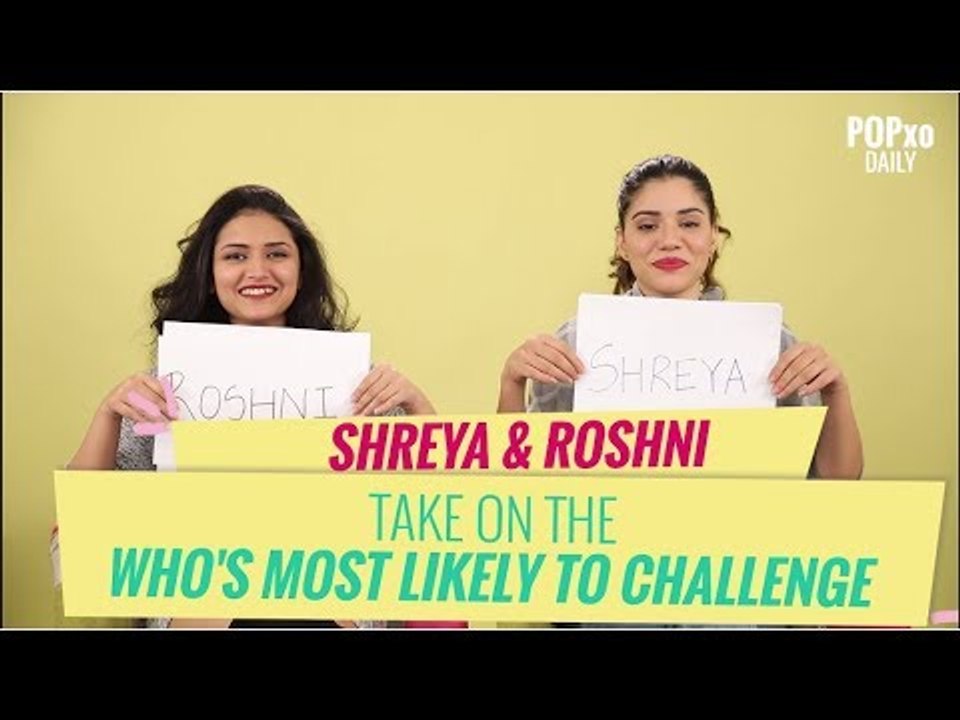 Shreya & Roshni Take On The Who's Most Likely T...