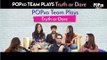 POPxo Team Plays Truth Or Dare - POPxo