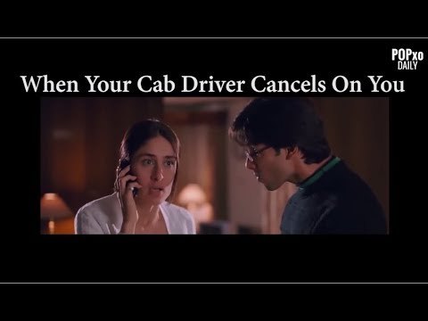 When Your Cab Driver Cancels On You - POPxo