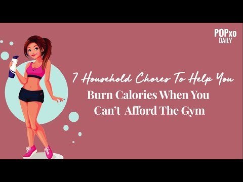 7 Household Chores To Help You Burn Calories When You Can’t Afford The Gym - POPxo
