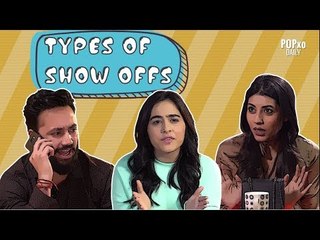 Types Of Show Offs - POPxo