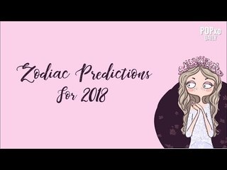 Zodiac Predictions For 2018 - POPxo