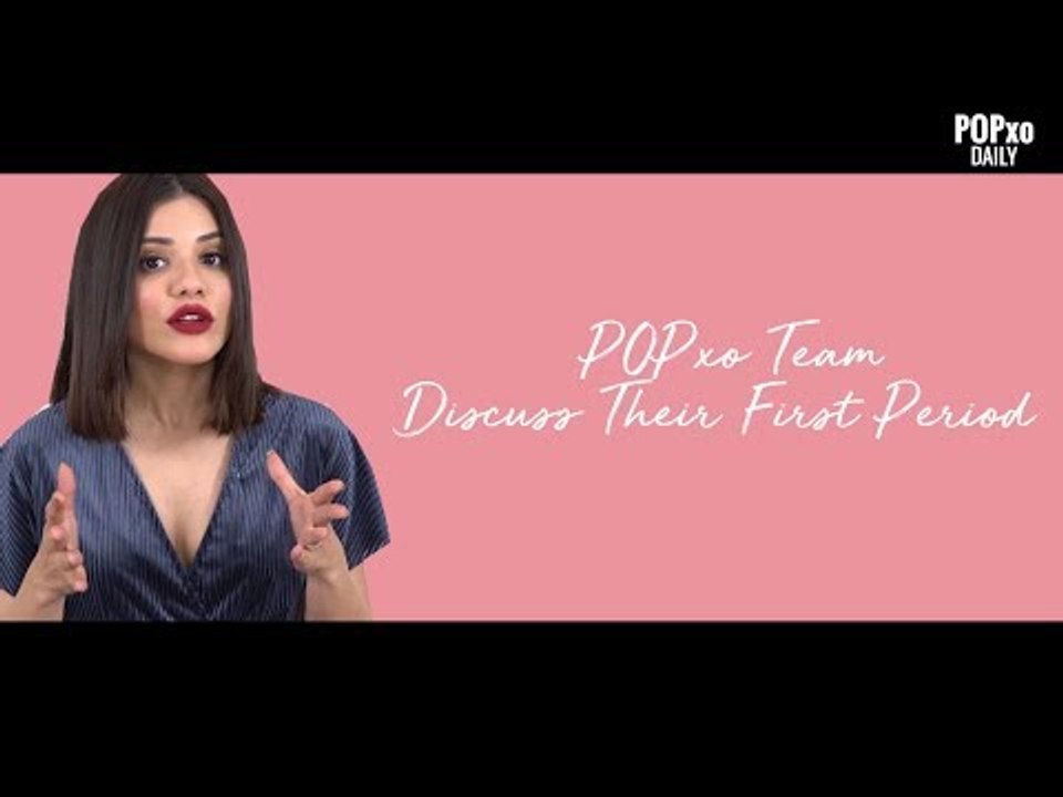 POPxo Team Discuss Their First Period - POPxo