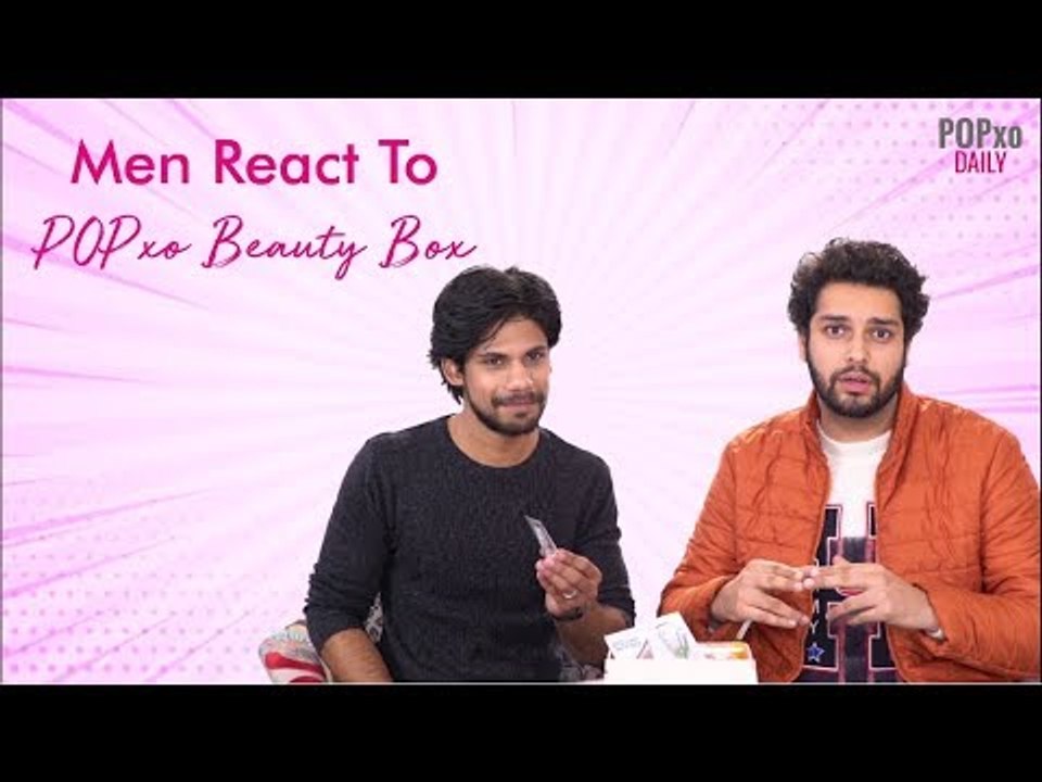 Men React To POPxo Beauty Box - POPxo