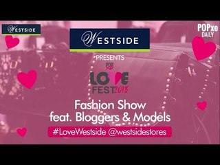 POPxo Love Fest Fashion Show Feat. Bloggers & Models - POPxo