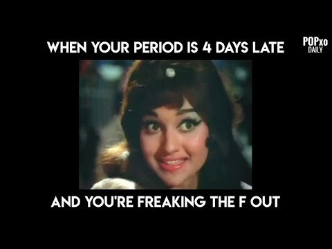 When Your Period Is 4 Days Late And You're Freaking The F Out - POPxo