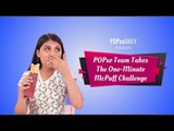 POPxo Team Takes The One-Minute McPuff Challenge - POPxo